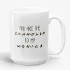 You're Chandler to My Monica - Friends TV Show Couple Love Mug- Photo 1