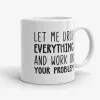 Let Me Drop Everything And Work On Your Problem Mug- Photo 1