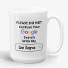 Please Do Not Confuse Your Google Search With My Law Degree Mug- Photo 1
