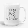 Fluff You You Fluffin Fluff - Funny Quirky Cat Mug- Photo 1