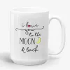 I Love You To The Moon And Back, 11oz coffee mug with saying, gift gor her, gift for him gift for couple- Photo 1