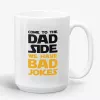 Come To The Dad Side We Have Bad Jokes, funny parody mug- Photo 1
