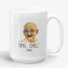 OMG, Chill, 11oz funny Gandhi Mug, quote parody mug- Photo 1