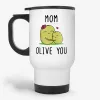 Mom Olive You - Cute Travel Mug for Mom, Pun Mothers Day gift- Photo 0