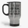 Let Me Drop Everything And Work On Your Problem Travel Mug- Photo 1