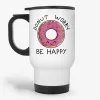 Donut Worry Be Happy - Inspirational Quote Travel Mug- Photo 0