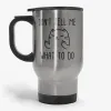 Don't Tell Me What to Do - Funny Quirky Cat Travel Mug- Photo 1