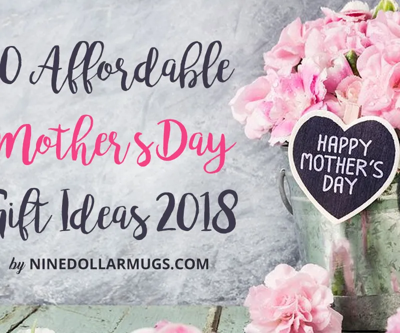 10 Affordable Mother’s Day Gift Ideas 2018