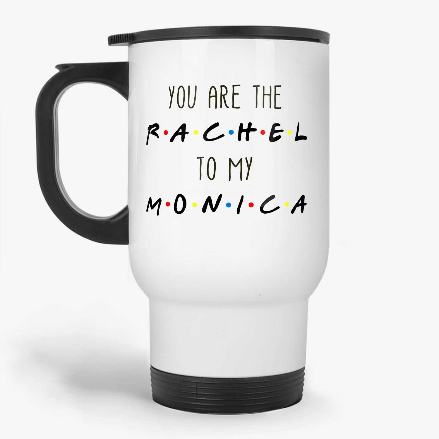 Gift Mug You Are the Monica To My Rachel Details about  / Friends