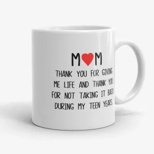 Thank You for Giving Me Life - mom mug, funny cup for mother, mothers day gift