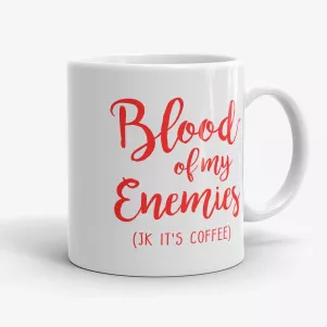 Blood Of My Enemies JK It's Coffee, 11oz funny joke coffee mug, office mug, coworker gift