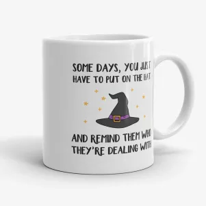 Some Days You Just Have to Put on Hat - Funny Witch Halloween Mug
