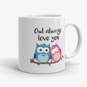 Owl Always Love You, 11oz valentine mug for lovers