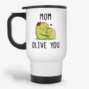 Mom Olive You - Cute Travel Mug for Mom, Pun Mothers Day gift