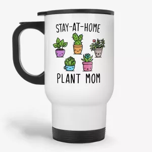 Stay At Home Plant Mom - Mom gift, Mothers Day travel mug, Birthday present for plant lover, cute houseplants