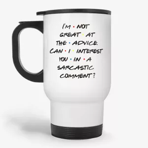 Can I Interest You In Sarcastic Comment, Chandler Quote Travel Mug