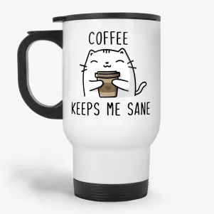 Coffee Keeps Me Sane, Cat And Coffee Lover Gift Travel Mug