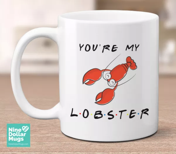 You're My Lobster, friends mug, gift for friends TV show lover, friend mug
