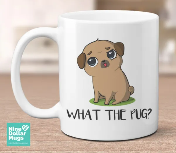 What The Pug, pug mug, a sarcastic gift for pug lovers, funny, cute dog mug, wtf mug, pug life, pugs not drugs