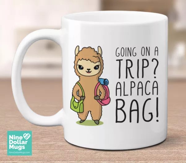 Going On A Trip, Alpaca Bag - cute alpaca mug, funny pun, for trip and travel lover, gift for traveller