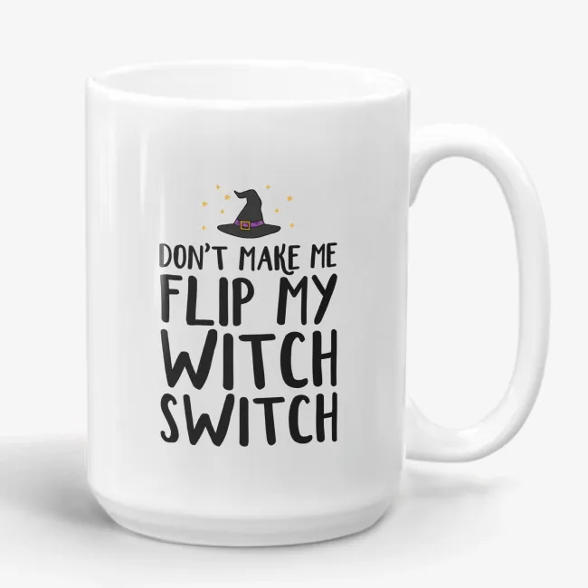 Don't Make Me Flip My Witch Switch - Funny Halloween Mug - Image 