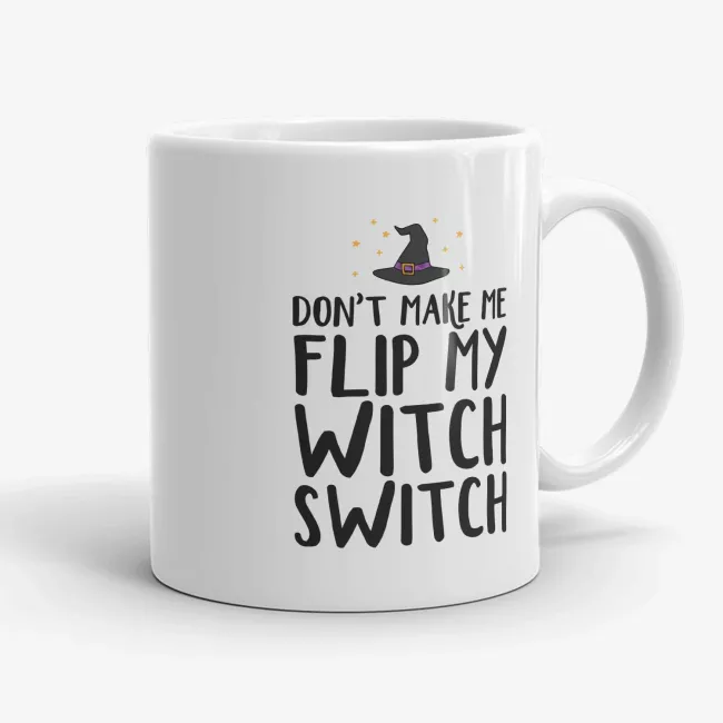 Don't Make Me Flip My Witch Switch - Funny Halloween Mug - Image 