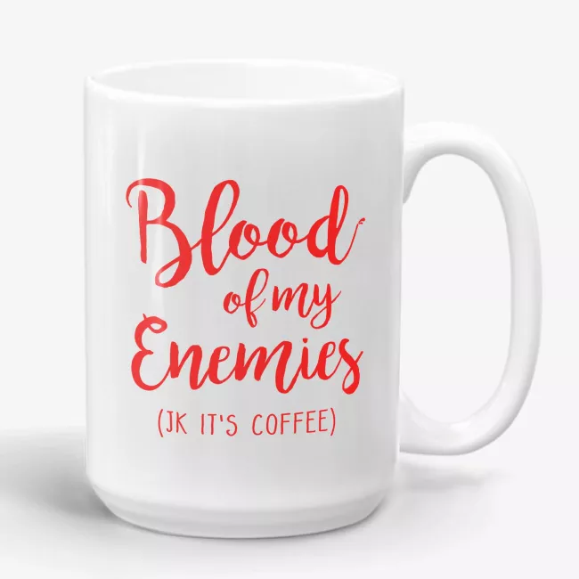 Blood Of My Enemies JK It's Coffee, 11oz funny joke coffee mug, office mug, coworker gift - Image 
