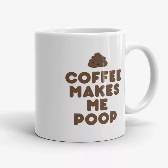 Coffee Makes Me Poop - Funny Mug for Coffee Lover - Image 