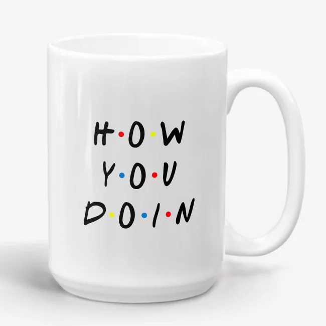How You Doin - Joey Style Funny Saying Mug, Friends TV Show Quote Mug - Image 