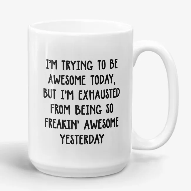 I’m Trying To Be Awesome Today Mug - Image 