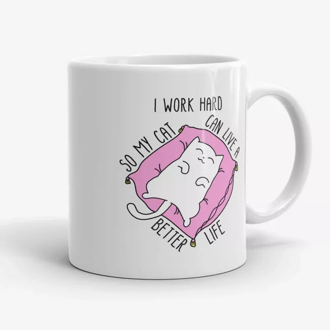 I work hard so my cat can have a better life, funny crazy cat lady mug - Image 