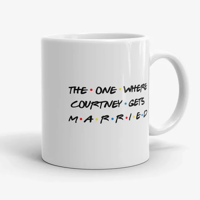 The One Where Courtney Gets Married, Friends Inspired Mug - Image 