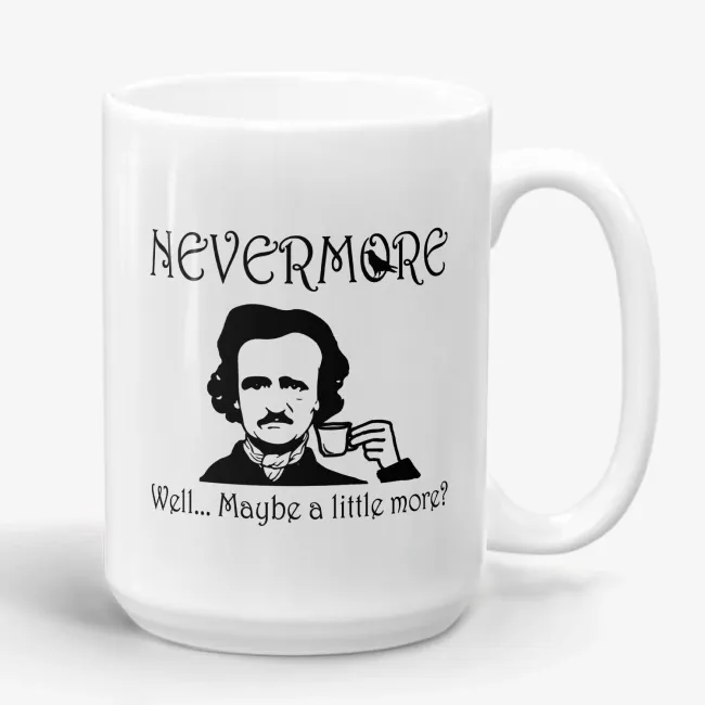 Nevermore Well Maybe A Little More - Funny Poe Mug - Image 