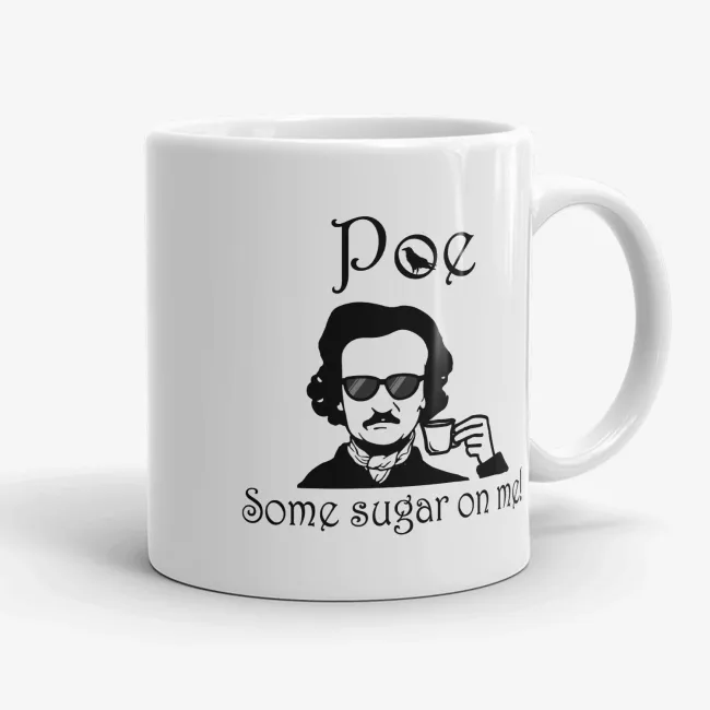 Poe Some Sugar On Me - Funny Edgar Alan Poe Mug - Image 