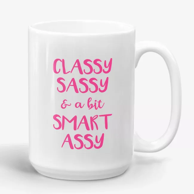 Classy Sassy and a Bit Smart Assy - Funny Mug for Her - Image 