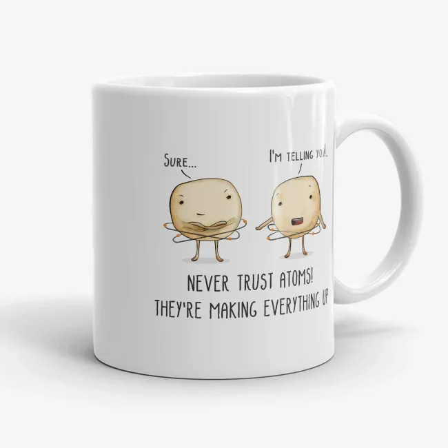 Never Trust Atoms - Funny Pun Coffee Mug for Science Lover - Image 