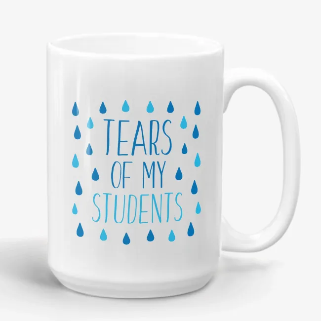 Tears Of My Students funny mug, teacher gift, teacher birthday, appreciation mug - Image 