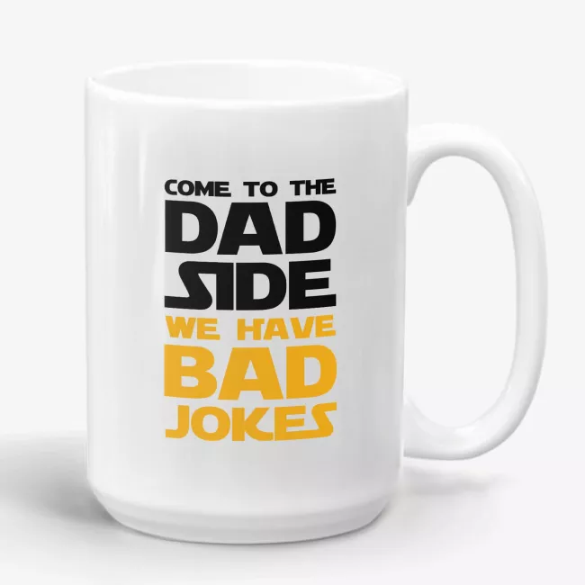 Come To The Dad Side We Have Bad Jokes, funny parody mug - Image 