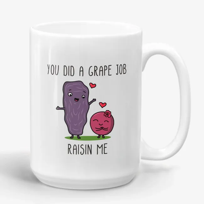 You Did A Grape Job Raisin Me Mother's Day gift, mom mug - Image 