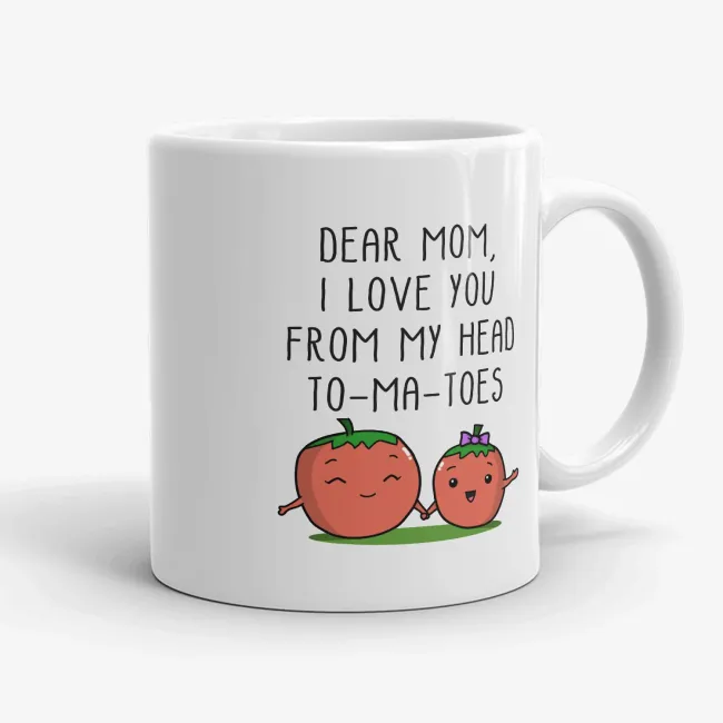 I Love You From My Head To-Ma-Toes, funny pun mug for mom - Image 