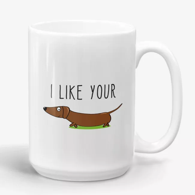 I Like Your Weenie Dachshund Mug, funny gift for weenie dog owner, pun mug, gift for boyfriend - Image 