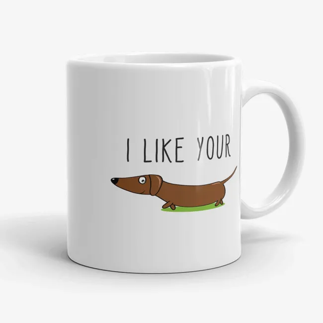 I Like Your Weenie Dachshund Mug, funny gift for weenie dog owner, pun mug, gift for boyfriend - Image 