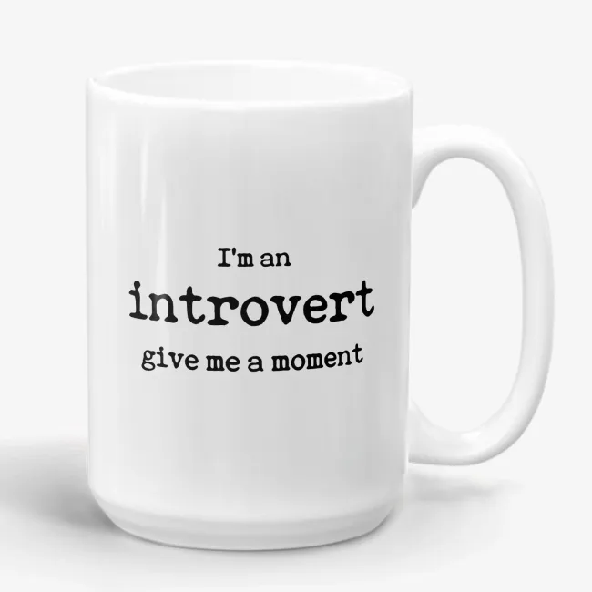 I'm an Introvert, Give me a Moment - Funny Mug and Gift for Introverts - Image 