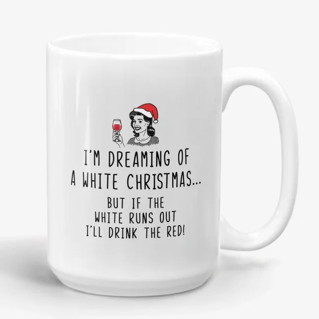 Dreaming of White Christmas - Funny Gift Mug for Wine Lover - Image 
