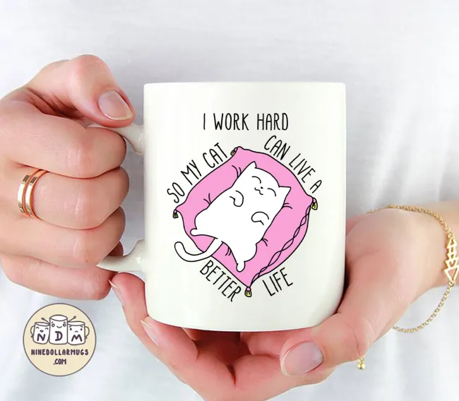 I work hard so my cat can have a better life, funny crazy cat lady mug - Photo 3