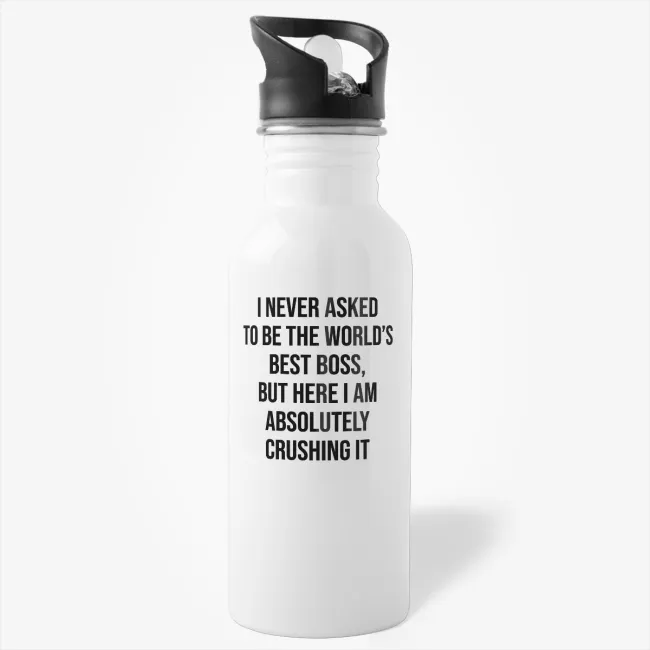 I Never Asked To Be The World’s Best Boss Water Bottle - Image 