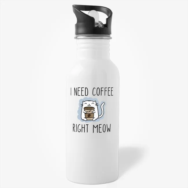 I Need Coffee Right Meow - Cute Cat Water Bottle for a Cat Lover - Image 