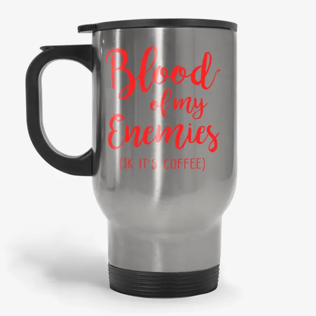 Blood Of My Enemies JK It's Coffee, 11oz funny joke coffee travel mug, office travel mug, coworker gift - Image 