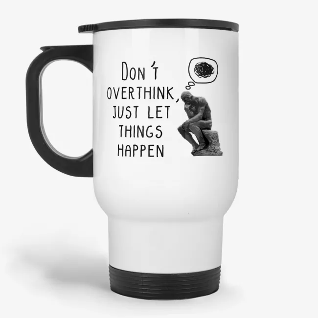 Don't Overthink - inspirational quote travel mug - Image 