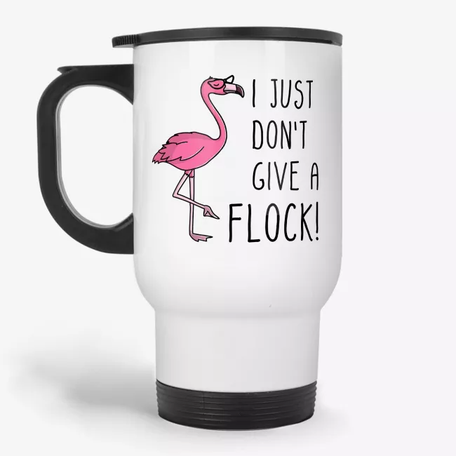 I Just Don't Give a Flock, funny flamingo travel mug for mom as gift - Image 